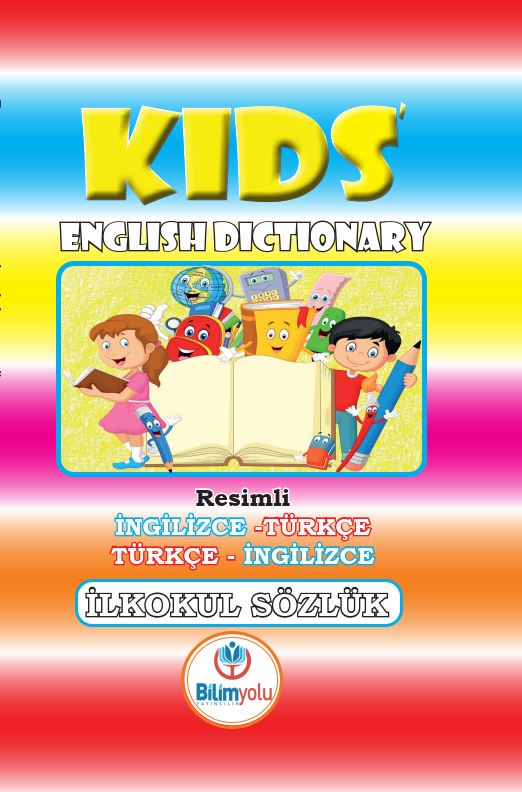 Bilimyolu Yayıncılık Kids English Dictionary Resimli İngilizce/Türkçe - Türkçe İngilizce Sözlük İbrahim Sargın